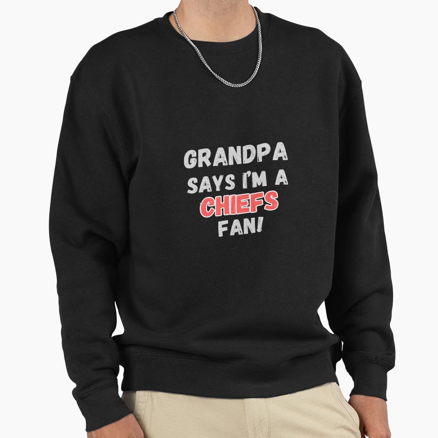 Grandpa Says Im Chiefs Fan Sweatshirt - Minimalist Print Unisex - T-Shirt, Sweatshirt, Hoodie