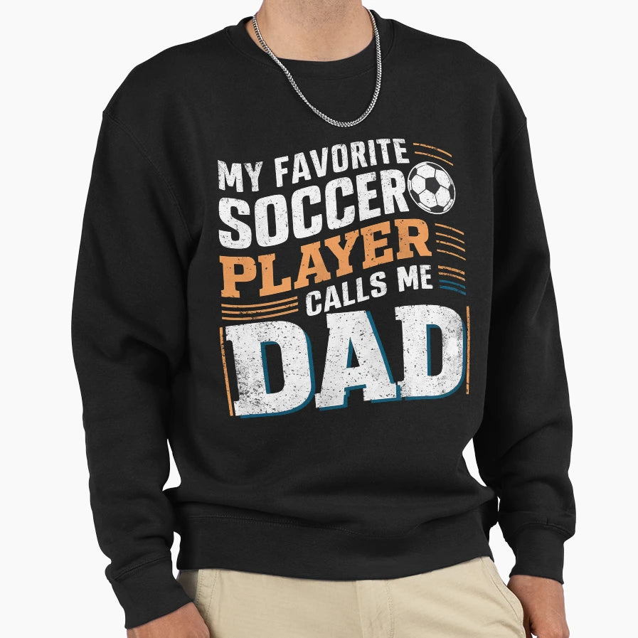 Funny Soccer My Favorite Soccer Sweatshirt - Casual Everyday Wear Unisex - T-Shirt, Sweatshirt, Hoodie