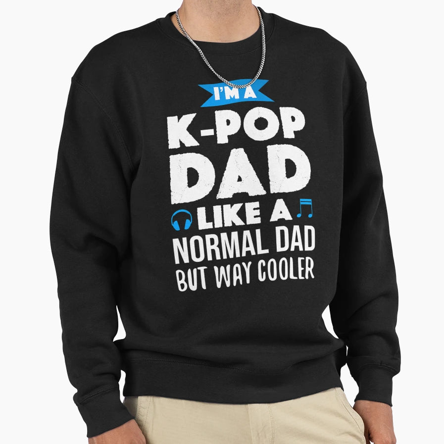 K Pop Dad Korean Music Fan Sweatshirt - Aesthetic Graphic Unisex - T-Shirt, Sweatshirt, Hoodie