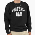 Football Dad Sweatshirt - Graphic Print Unisex - T-Shirt, Sweatshirt, Hoodie