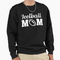 Funny Football Mom Sweatshirt - Fun Novelty Design Men Women - T-Shirt, Sweatshirt, Hoodie