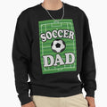 Soccer Dad Sports Fathers Day Sweatshirt - Fun Novelty Design for Adults - T-Shirt, Sweatshirt, Hoodie