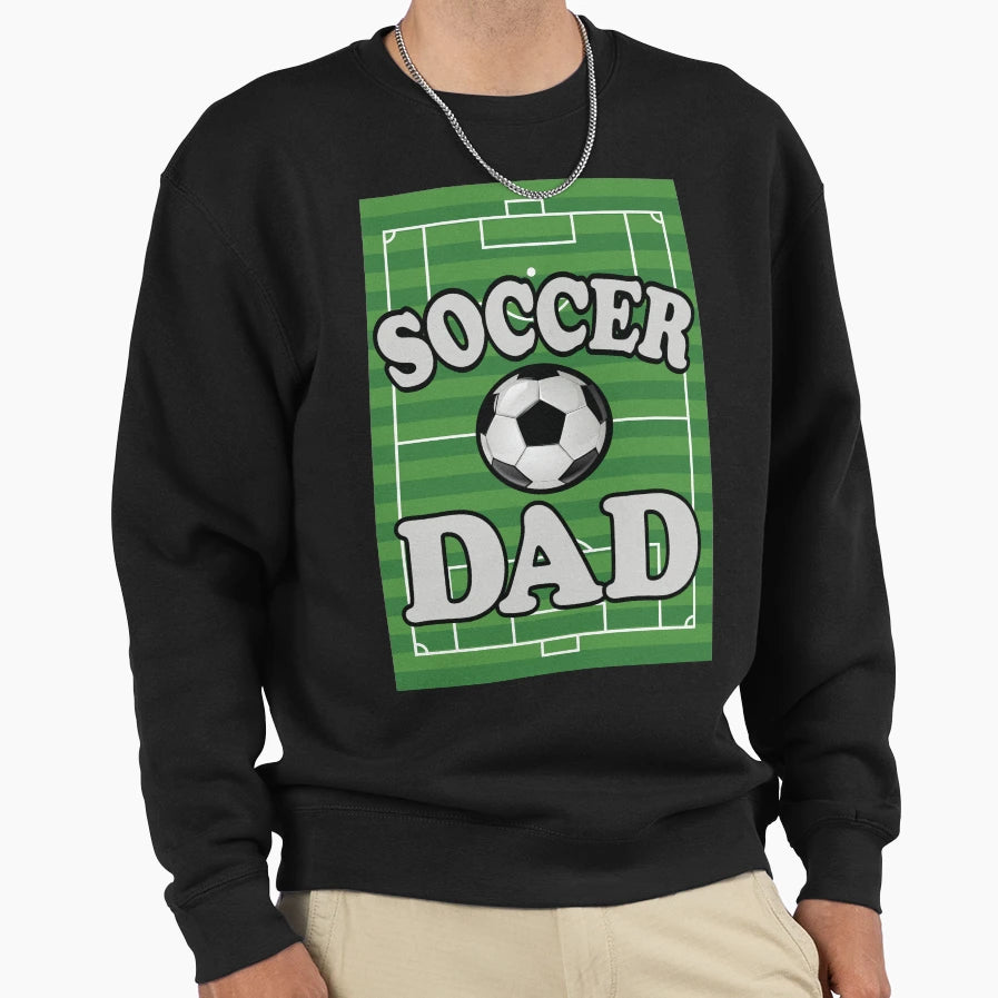 Soccer Dad Sports Fathers Day Sweatshirt - Fun Novelty Design for Adults - T-Shirt, Sweatshirt, Hoodie