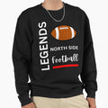 North Side Legends Football Sweatshirt - Streetwear Style for Adults - T-Shirt, Sweatshirt, Hoodie