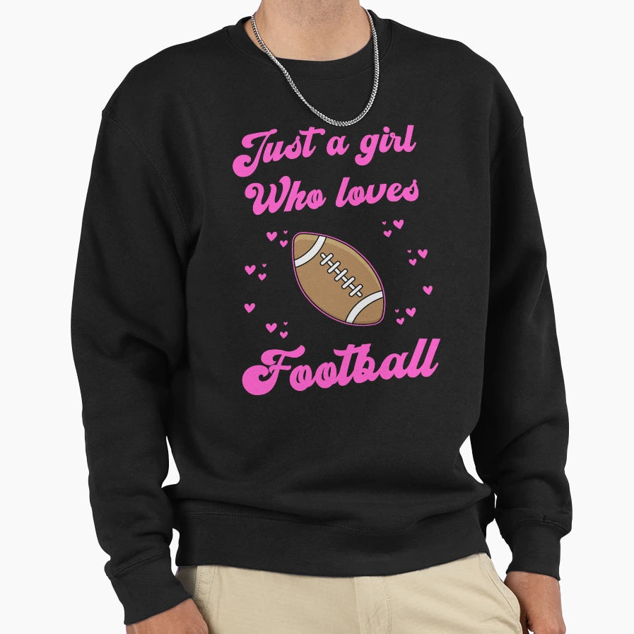 Just Who Loves Football Sweatshirt - Novelty Apparel for Adults - T-Shirt, Sweatshirt, Hoodie