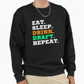 Eat Sleep Drink Draft Repeat Sweatshirt - Fun Novelty Design Men Women - T-Shirt, Sweatshirt, Hoodie