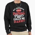My Favorite Football Player Calls Me Sweatshirt - Unique Graphic Men Women - T-Shirt, Sweatshirt, Hoodie