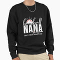 Womens Baseball Nana Crazy Proud Sweatshirt - Streetwear Style Unisex - T-Shirt, Sweatshirt, Hoodie