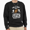 Dad Football Im Dad And Football Sweatshirt - Novelty Apparel Men Women - T-Shirt, Sweatshirt, Hoodie