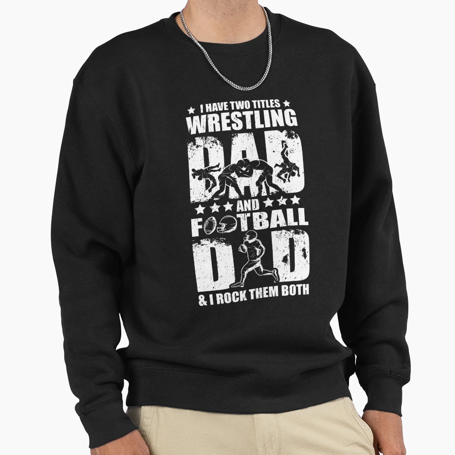 Wrestling Dad Football Dad Son Sweatshirt - Streetwear Style Unisex - T-Shirt, Sweatshirt, Hoodie