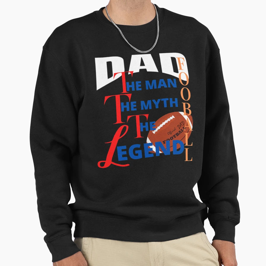 Dad Myth Football Legend Fathers Day Sweatshirt - Trendy Graphic Men Women - T-Shirt, Sweatshirt, Hoodie