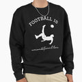 Football Is Unconditional Love Sweatshirt - Trendy Graphic for Adults - T-Shirt, Sweatshirt, Hoodie