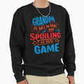 Grandpa Is My Name Spoiling Is Sweatshirt - Fun Novelty Design for Adults - T-Shirt, Sweatshirt, Hoodie