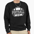 Football Mom Sweatshirt - Unique Graphic Unisex - T-Shirt, Sweatshirt, Hoodie