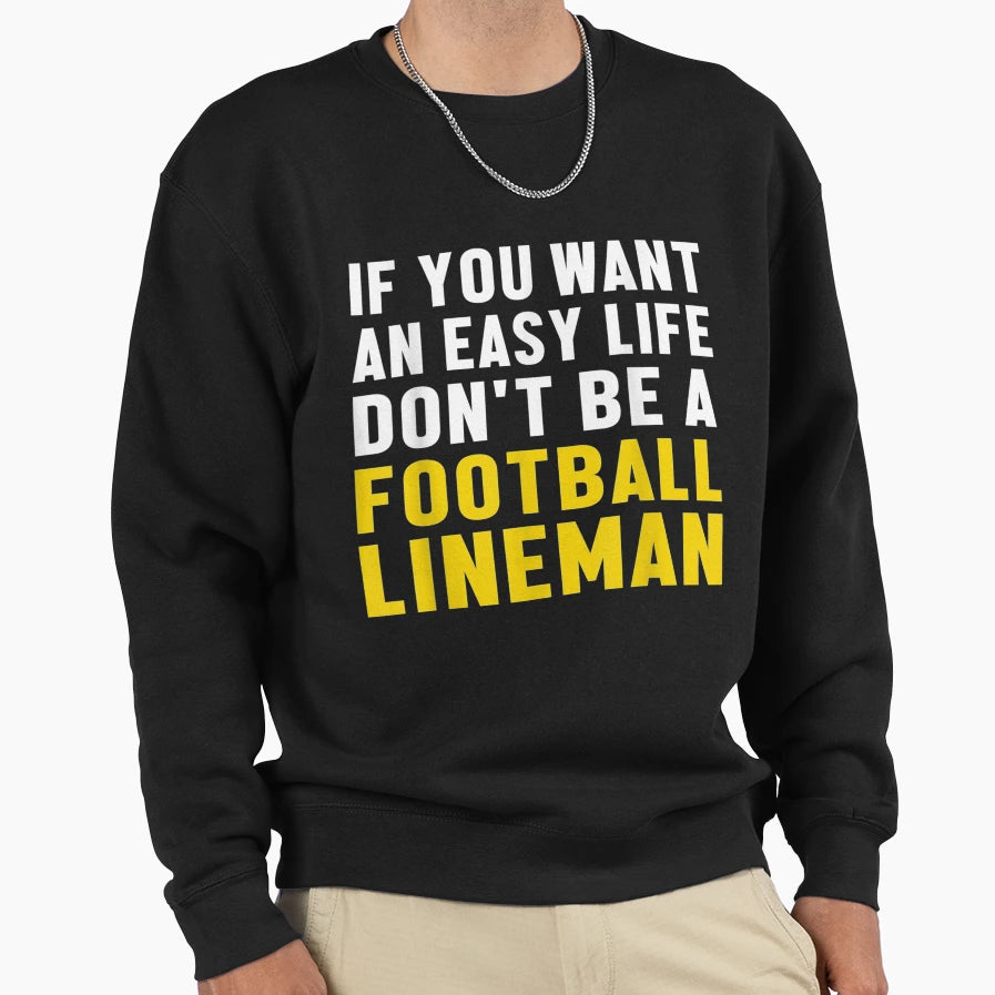 Lineman Easy Life Offensive Sweatshirt - Graphic Print for Adults - T-Shirt, Sweatshirt, Hoodie