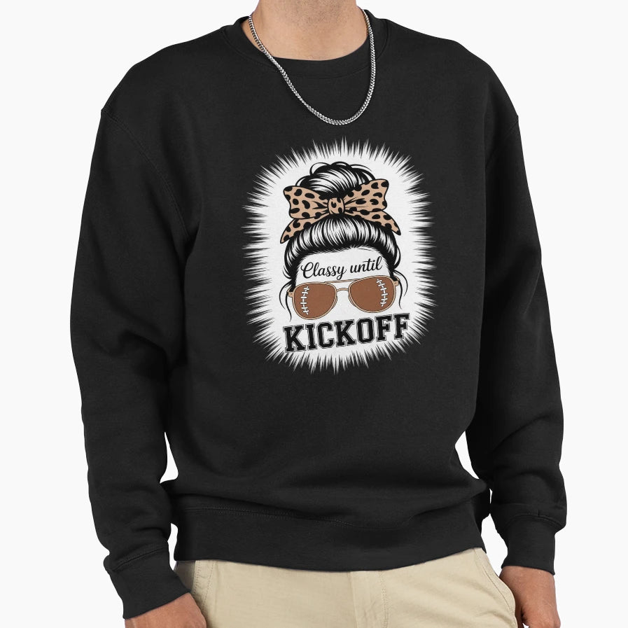 Classy Until Kickoff American Sweatshirt - Fun Novelty Design Men Women - T-Shirt, Sweatshirt, Hoodie