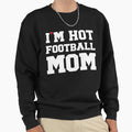 Im Hot Football Mom Football Couple Sweatshirt - Graphic Print Men Women - T-Shirt, Sweatshirt, Hoodie