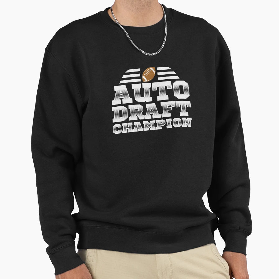 Auto Draft Champion Fantasy Football Sweatshirt - Unique Graphic Unisex - T-Shirt, Sweatshirt, Hoodie