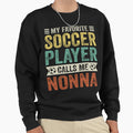 My Favorite Soccer Player Calls Sweatshirt - Fun Novelty Design Men Women - T-Shirt, Sweatshirt, Hoodie