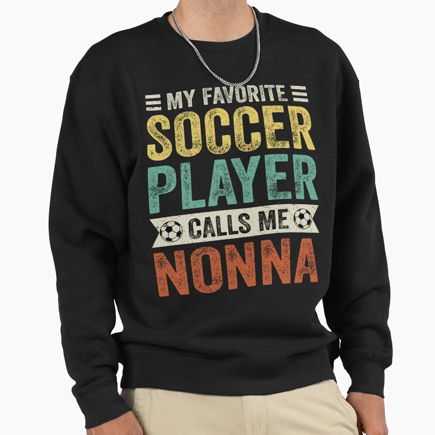 My Favorite Soccer Player Calls Sweatshirt - Fun Novelty Design Men Women - T-Shirt, Sweatshirt, Hoodie