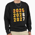 2025 2026 2027 Funny New Years Sweatshirt - Streetwear Style Unisex - T-Shirt, Sweatshirt, Hoodie