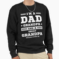Im Dad Grandpa And Great Grandpa Sweatshirt - Trendy Graphic Unisex - T-Shirt, Sweatshirt, Hoodie