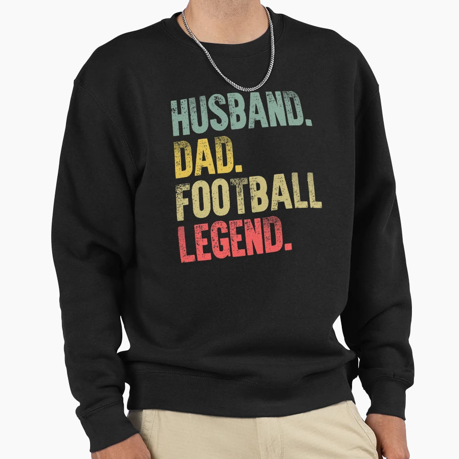 Funny Husband Dad Football Legend T-Shirt - Casual Everyday Wear Men Women - T-Shirt, Sweatshirt, Hoodie