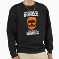 They Call Me Buncle Best Uncle Sweatshirt - Streetwear Style Men Women - T-Shirt, Sweatshirt, Hoodie