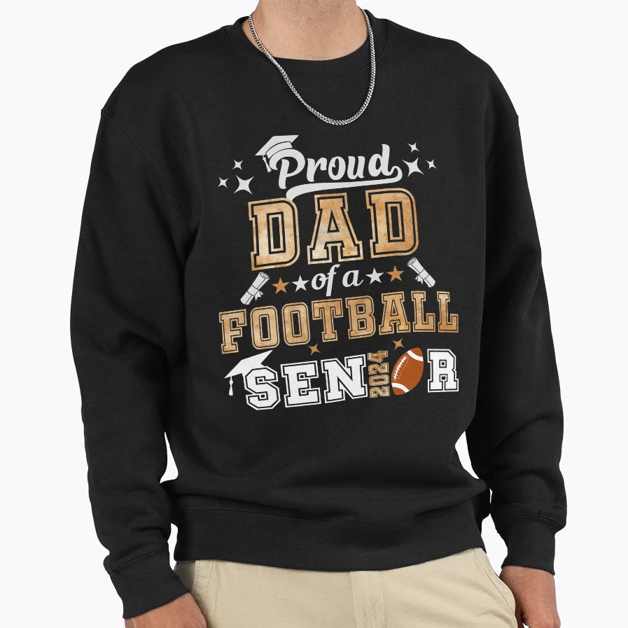 Proud Dad Football Senior 2024 Sweatshirt - Casual Everyday Wear Unisex - T-Shirt, Sweatshirt, Hoodie