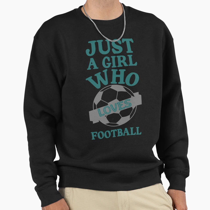 Just Who Loves Football Soccer Sweatshirt - Trendy Graphic Unisex - T-Shirt, Sweatshirt, Hoodie