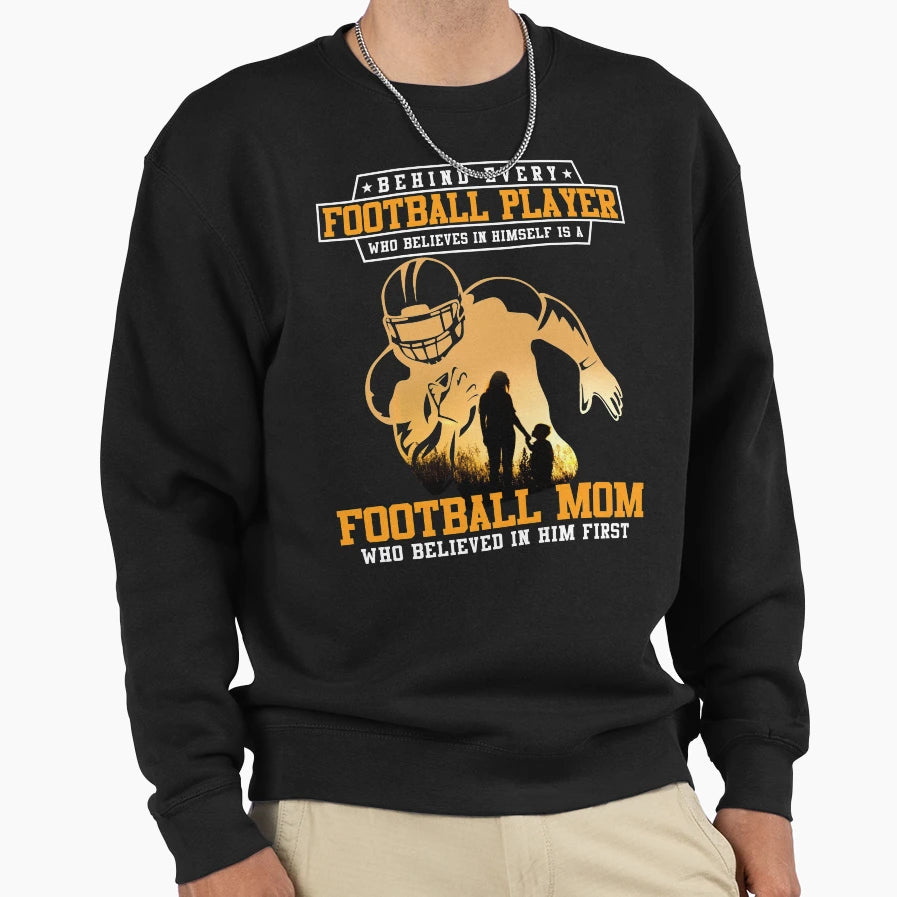 Behind Every Good Football Player Sweatshirt - Streetwear Style Men Women - T-Shirt, Sweatshirt, Hoodie