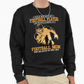 Behind Every Good Football Player Sweatshirt - Streetwear Style Men Women - T-Shirt, Sweatshirt, Hoodie