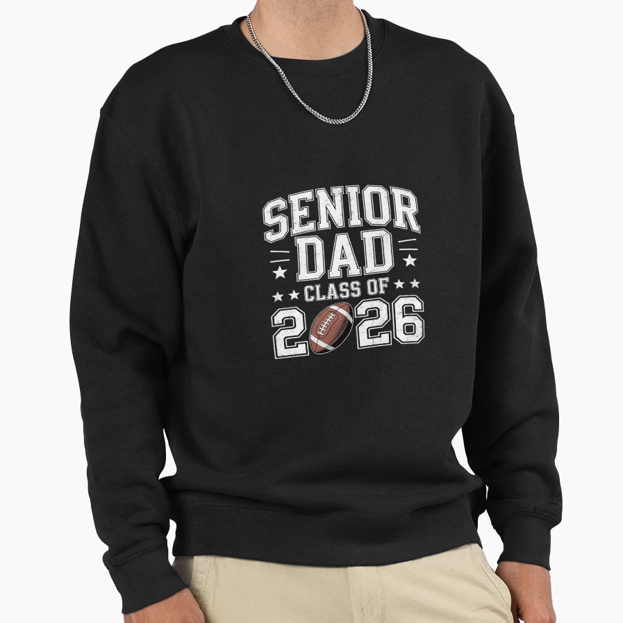 Proud Senior Dad 2026 Football Sweatshirt - Casual Everyday Wear Unisex - T-Shirt, Sweatshirt, Hoodie