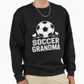 Soccer Grandma Soccer Lover Sweatshirt - Fun Novelty Design for Adults - T-Shirt, Sweatshirt, Hoodie