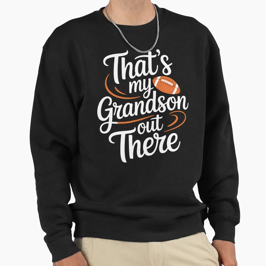 Thats My Grandson Out There American Sweatshirt - Unique Graphic Unisex - T-Shirt, Sweatshirt, Hoodie