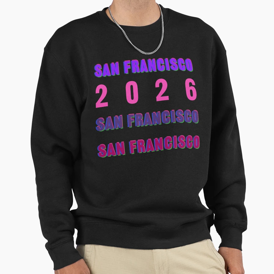 San Francisco 2026 Layered Sweatshirt - Novelty Apparel Men Women - T-Shirt, Sweatshirt, Hoodie