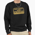 They Arent Mine Im Uncle Fun Sweatshirt - Casual Everyday Wear Men Women - T-Shirt, Sweatshirt, Hoodie
