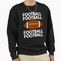 Football Sweatshirt - Casual Everyday Wear Men Women - T-Shirt, Sweatshirt, Hoodie