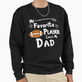 Football My Favorite Player Sweatshirt - Fun Novelty Design for Adults - T-Shirt, Sweatshirt, Hoodie