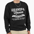 Grandpa Knows Everything 60Th Funny Sweatshirt - Custom Art Print Unisex - T-Shirt, Sweatshirt, Hoodie