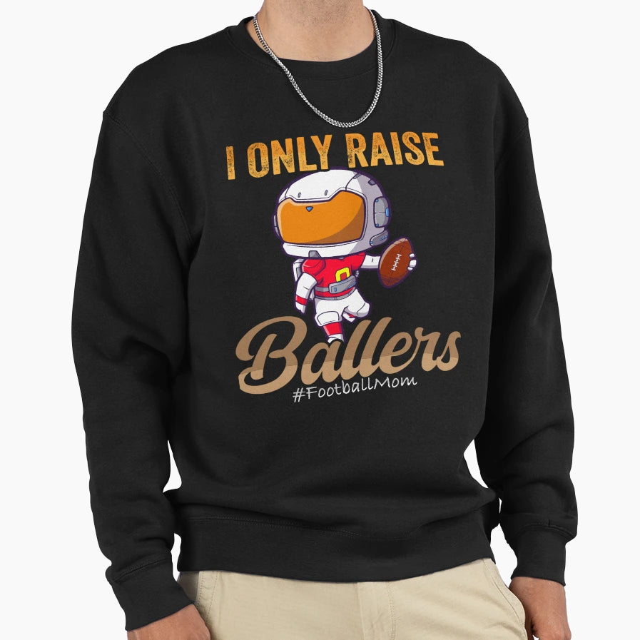 I Only Raise Ballers Basketball 1 Png Sweatshirt - Graphic Print Unisex - T-Shirt, Sweatshirt, Hoodie