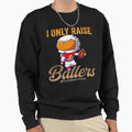 I Only Raise Ballers Basketball 1 Png Sweatshirt - Graphic Print Unisex - T-Shirt, Sweatshirt, Hoodie