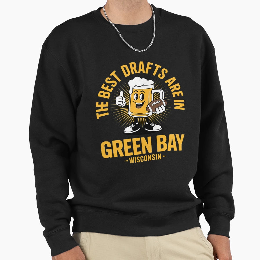 Best Drafts Are Green Bay Wisconsin Sweatshirt - Streetwear Style Unisex - T-Shirt, Sweatshirt, Hoodie