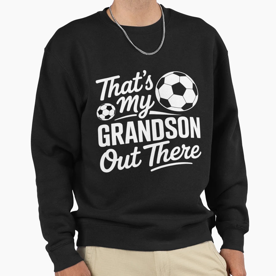 Copy Hathats My Grandson Out There Sweatshirt - Graphic Print for Adults - T-Shirt, Sweatshirt, Hoodie