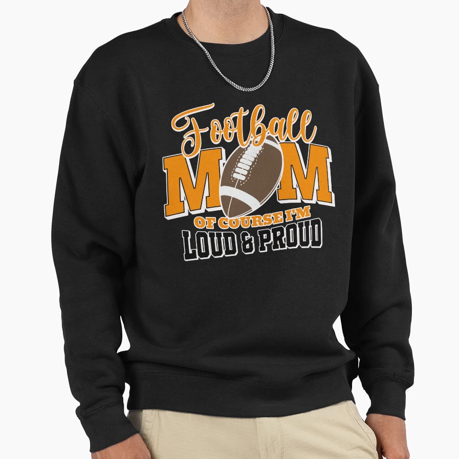 Proud Football Mom Sweatshirt - Casual Everyday Wear Men Women - T-Shirt, Sweatshirt, Hoodie