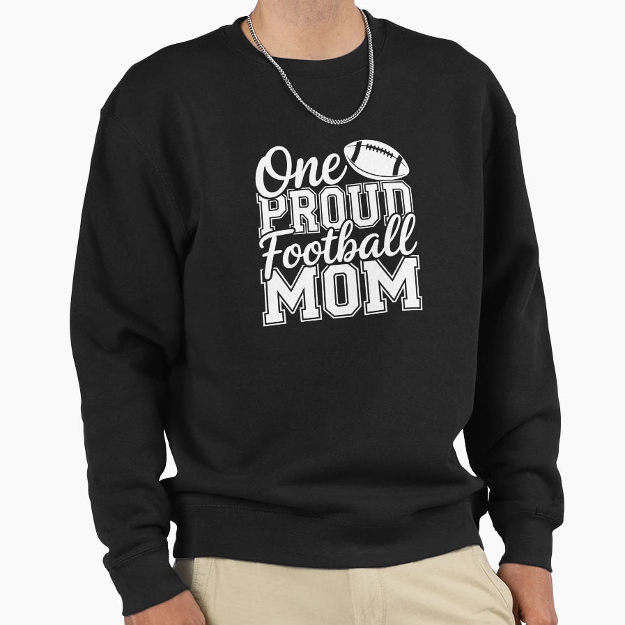 One Proud Football Mom Sweatshirt - Trendy Graphic Unisex - T-Shirt, Sweatshirt, Hoodie