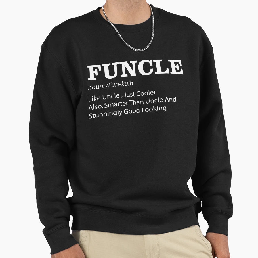Funcle Like Uncle Only More Cooler Sweatshirt - Minimalist Print Unisex - T-Shirt, Sweatshirt, Hoodie