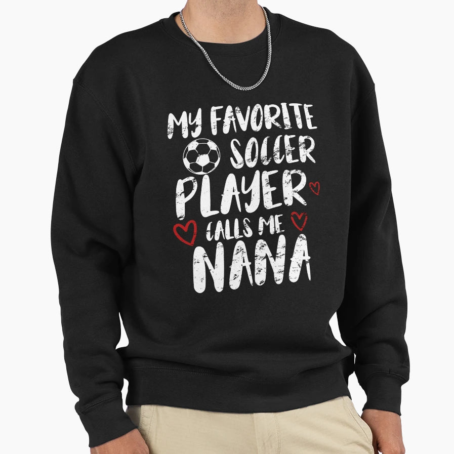 My Favorite Soccer Player Call Me Sweatshirt - Fun Novelty Design Unisex - T-Shirt, Sweatshirt, Hoodie