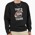 Football Dad Thats My Son Out There Sweatshirt - Novelty Apparel Men Women - T-Shirt, Sweatshirt, Hoodie