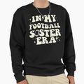 My Football Sister Era Sweatshirt - Unique Graphic Men Women - T-Shirt, Sweatshirt, Hoodie